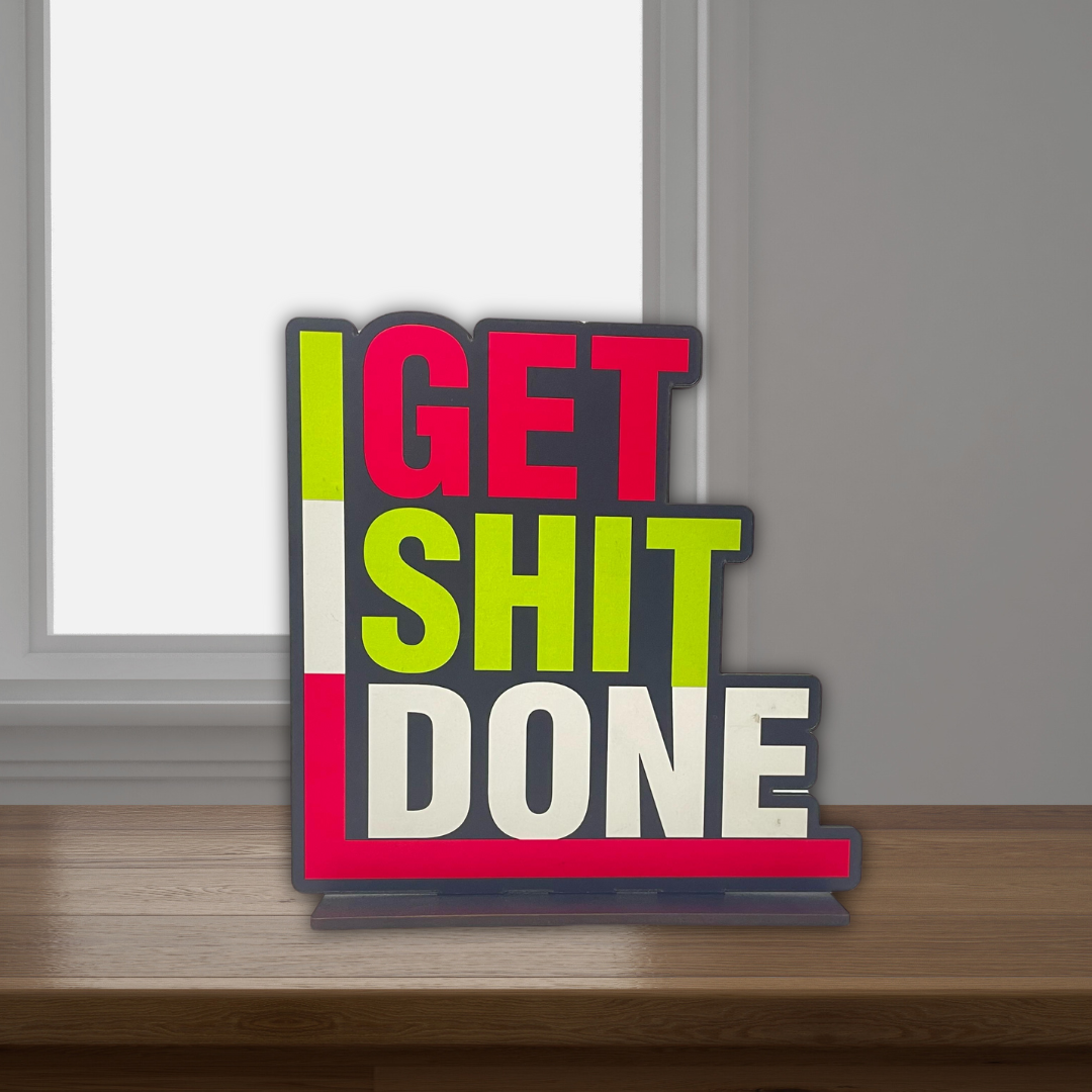 Get Shit Done – No-Excuses Tabletop Quote Decor