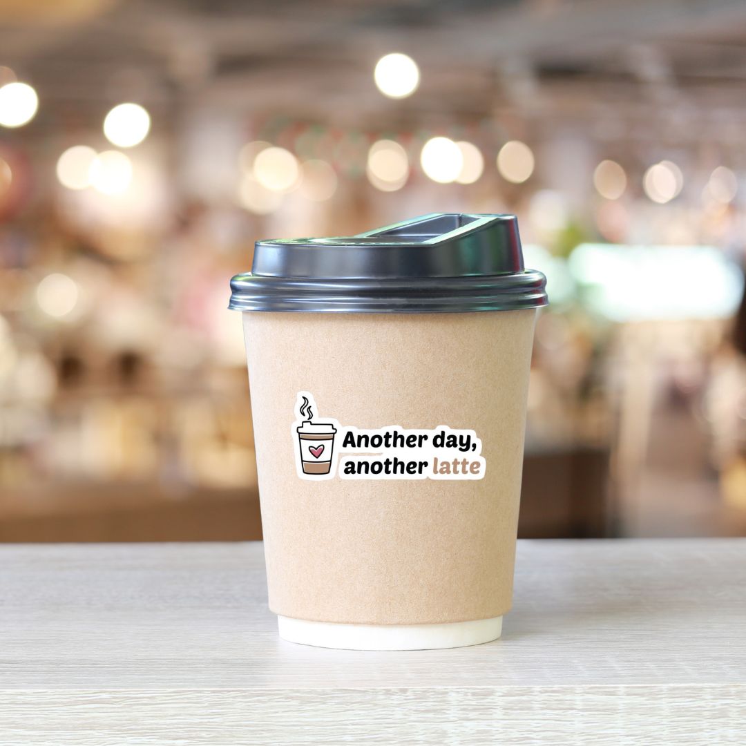 Another Day, Another Latte – DTF Sticker