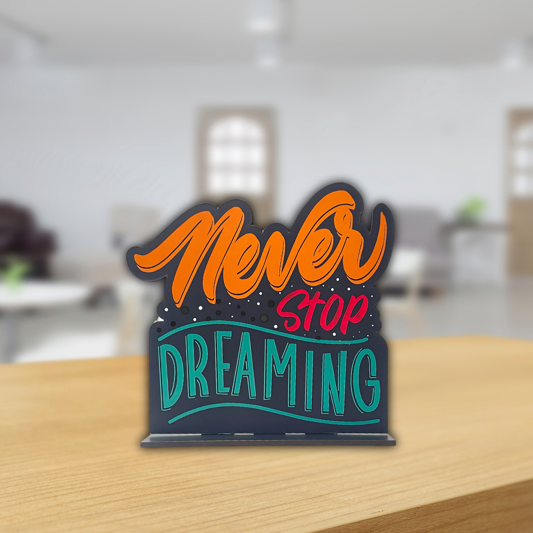 Never Stop Dreaming – Uplifting Tabletop Quote Decor