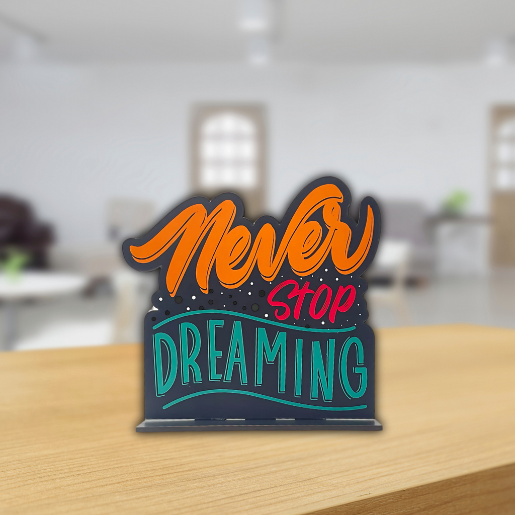 Never Stop Dreaming – Uplifting Tabletop Quote Decor