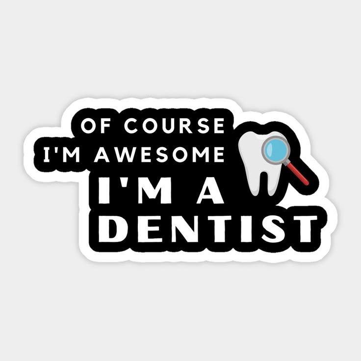 I’m a Dentist – DTF Sticker for Dental Pros with Style