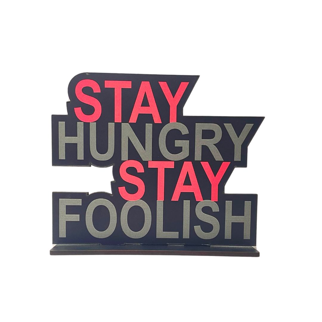 Stay Hungry, Stay Foolish –Tabletop Quote Decor