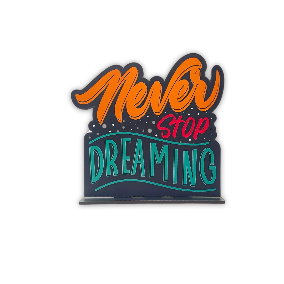Never Stop Dreaming – Uplifting Tabletop Quote Decor