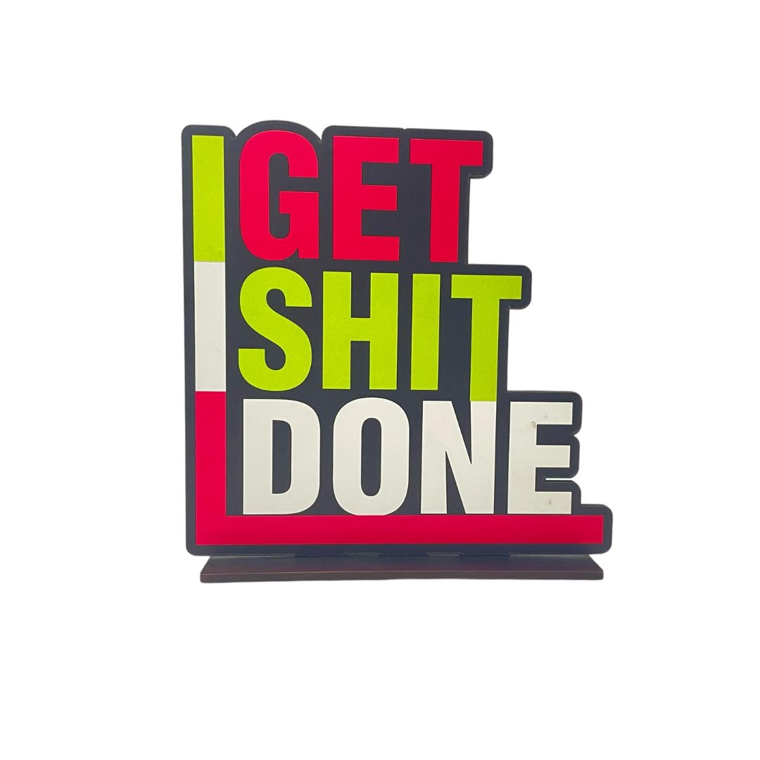 Get Shit Done – No-Excuses Tabletop Quote Decor